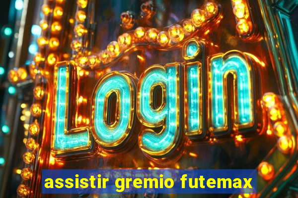 assistir gremio futemax