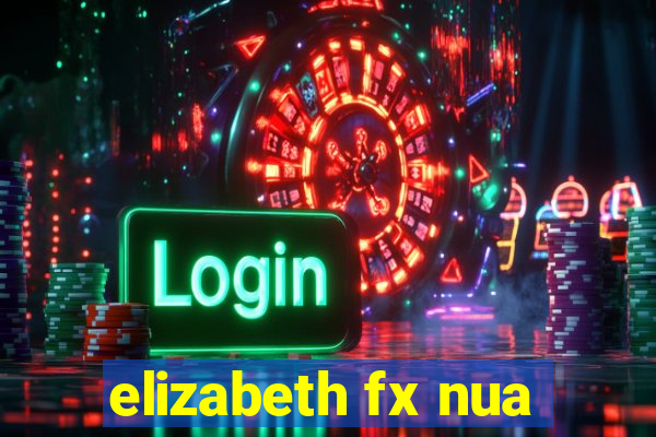 elizabeth fx nua