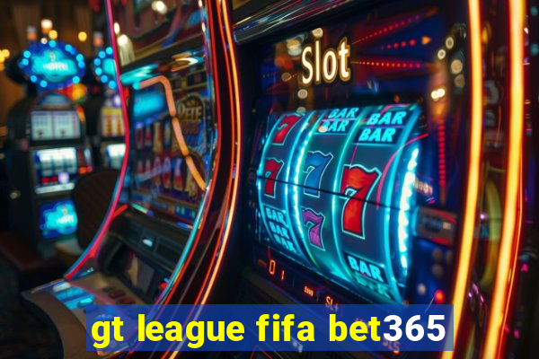 gt league fifa bet365