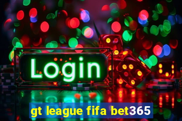 gt league fifa bet365