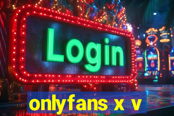 onlyfans x v