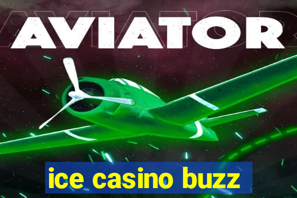 ice casino buzz