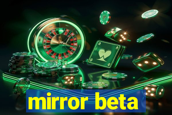 mirror beta