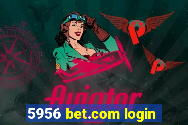 5956 bet.com login