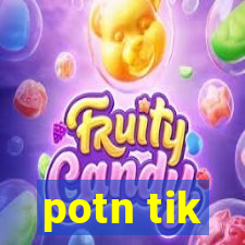 potn tik