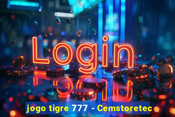 jogo tigre 777 - Cemstoretec