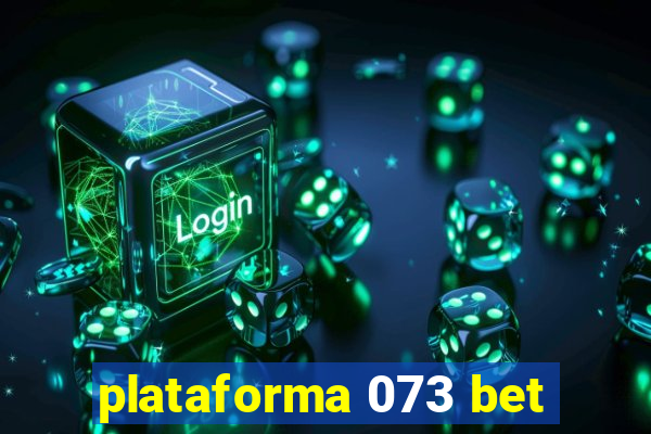 plataforma 073 bet