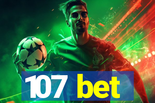 107 bet