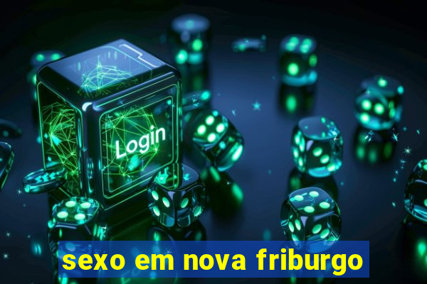 sexo em nova friburgo