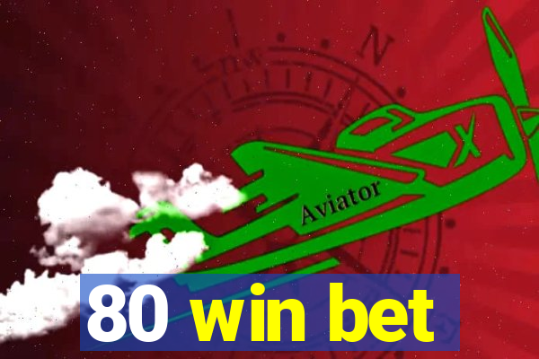 80 win bet