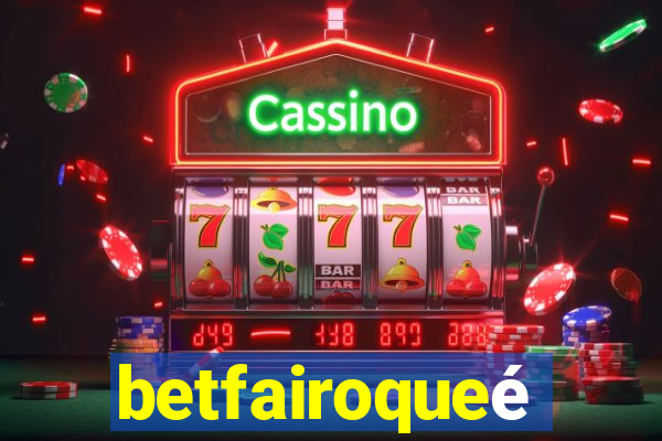 betfairoqueé