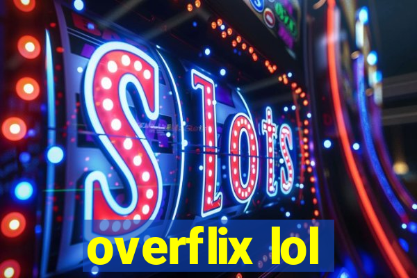 overflix lol