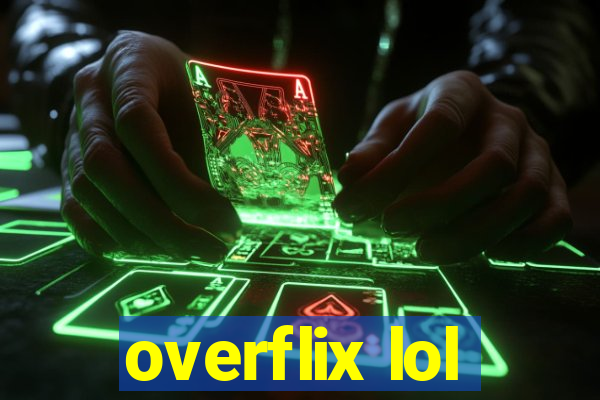 overflix lol