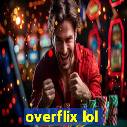 overflix lol
