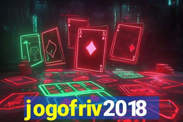 jogofriv2018