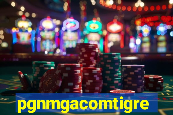 pgnmgacomtigre