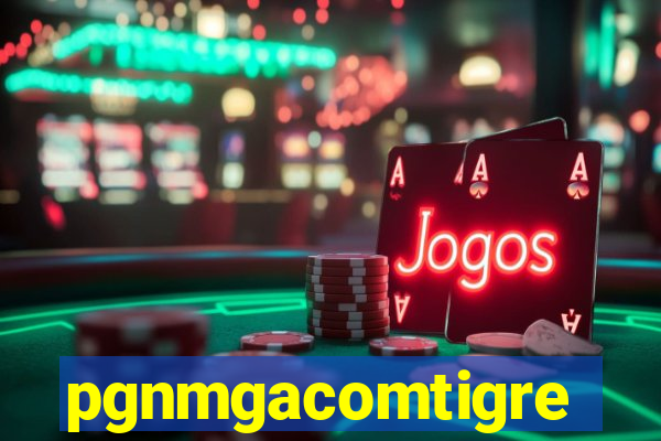 pgnmgacomtigre
