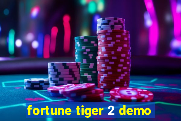 fortune tiger 2 demo