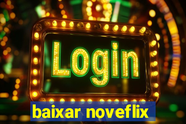 baixar noveflix