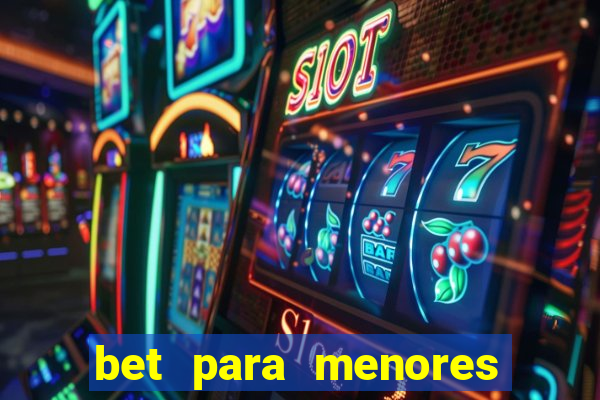 bet para menores de idade