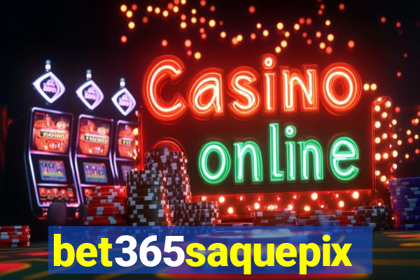 bet365saquepix
