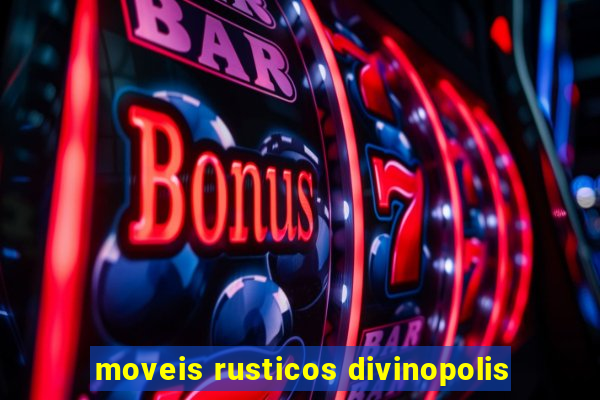 moveis rusticos divinopolis