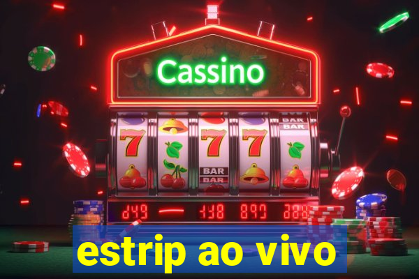 estrip ao vivo