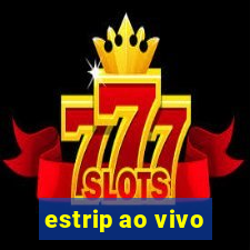 estrip ao vivo