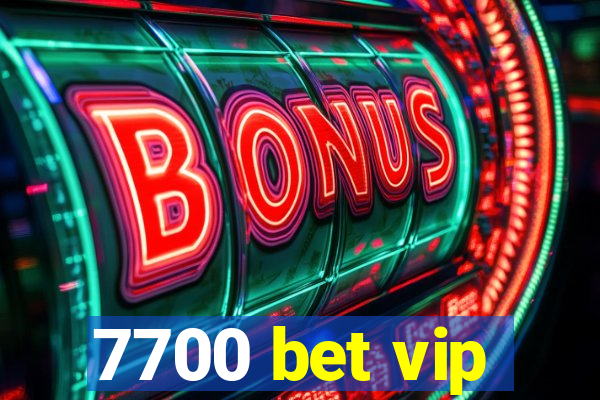 7700 bet vip
