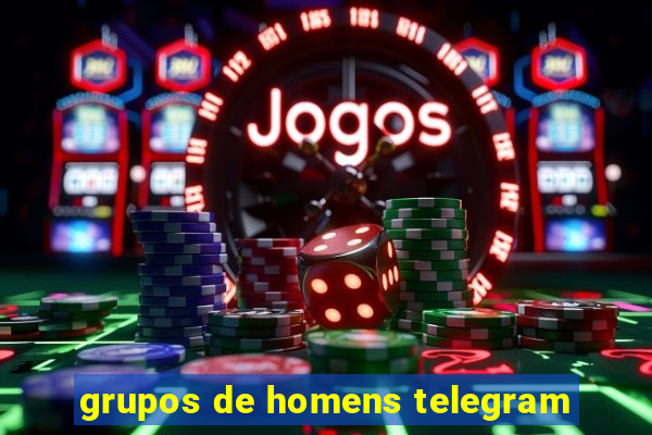 grupos de homens telegram