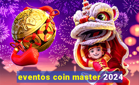 eventos coin master 2024