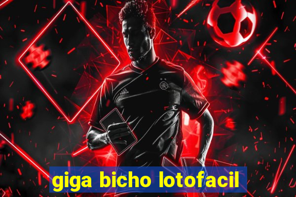 giga bicho lotofacil