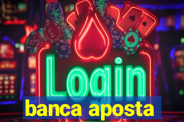 banca aposta
