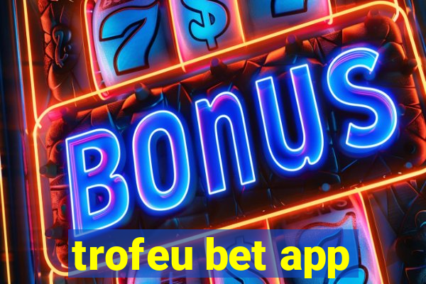 trofeu bet app