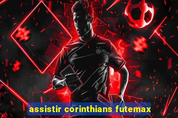 assistir corinthians futemax