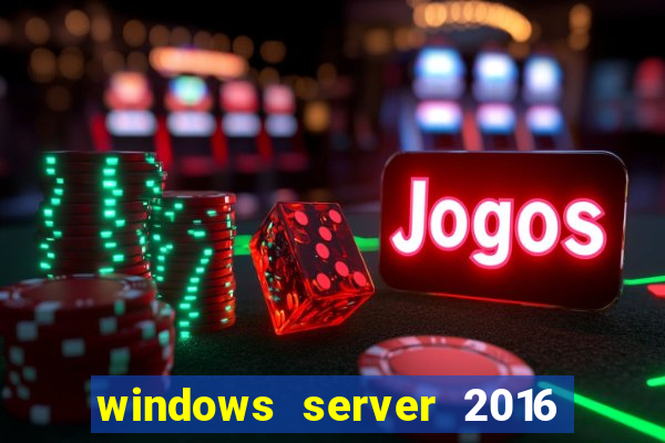 windows server 2016 download iso