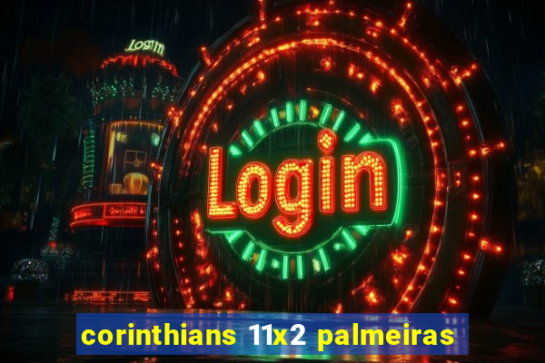 corinthians 11x2 palmeiras