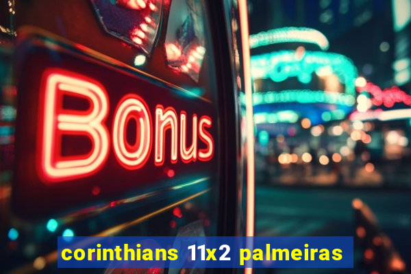 corinthians 11x2 palmeiras