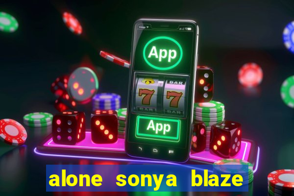 alone sonya blaze & alberto blanco