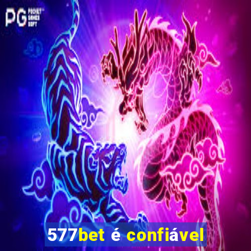 577bet é confiável
