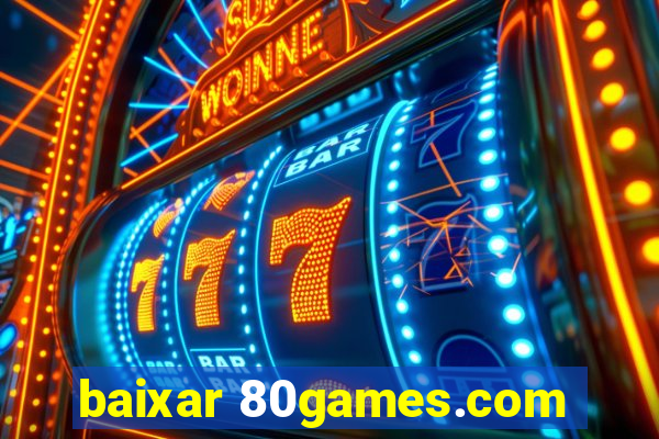 baixar 80games.com