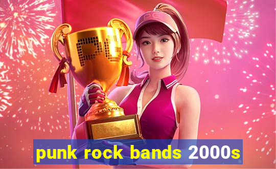 punk rock bands 2000s