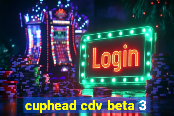 cuphead cdv beta 3