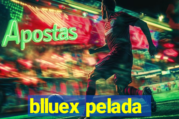blluex pelada