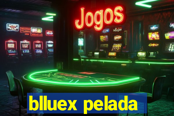 blluex pelada