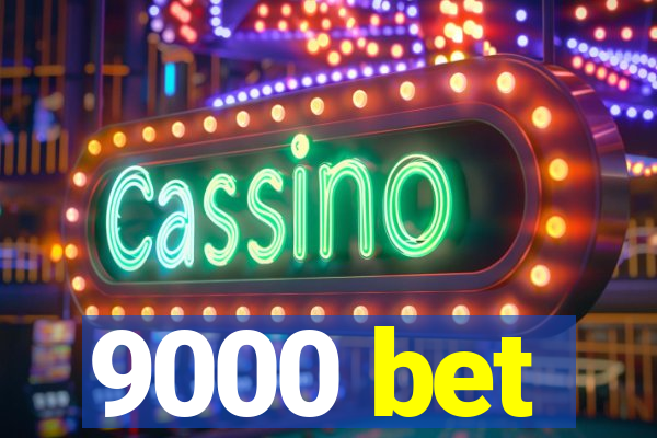 9000 bet
