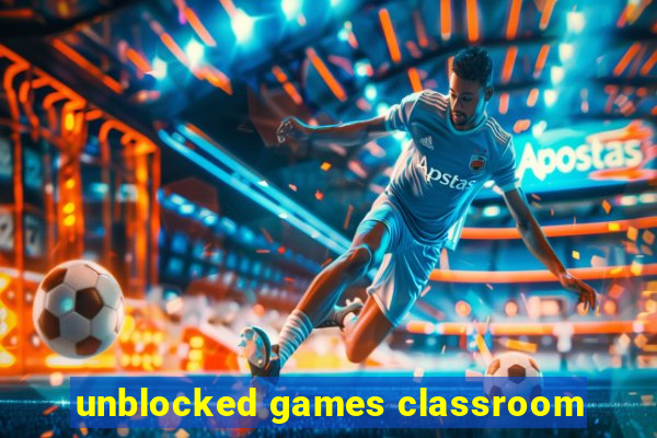 unblocked games classroom