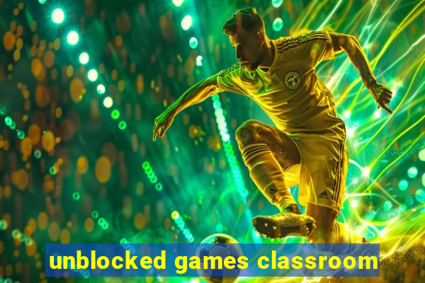 unblocked games classroom