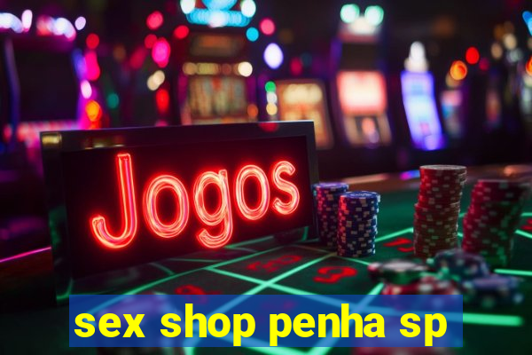 sex shop penha sp
