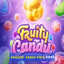 assistir canal viva 0800